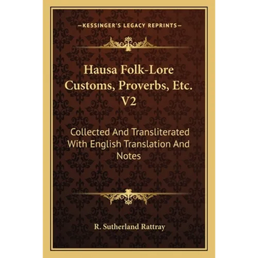 Hausa Folk-Lore Customs, Proverbs, Etc. V2: Collected And Transliterated With English Translation And Notes