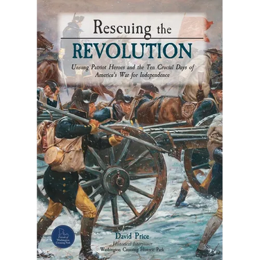 Rescuing the Revolution: Unsung Patriot Heroes and the Ten Crucial Days of America's War for Independence