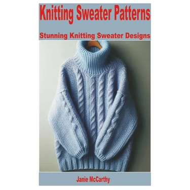 Knitting Sweater Patterns: Stunning Knitting Sweater Designs