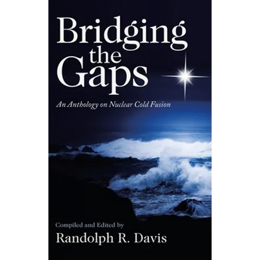 Bridging the Gaps: An Anthology on Nuclear Cold Fusion