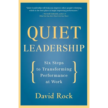 Quiet Leadership: Six Steps to Transforming Performance at Work