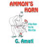 Ammon's Horn: A Racy Romp thru the Hills of Ego