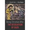 Being Christian After the Desolation of Gaza