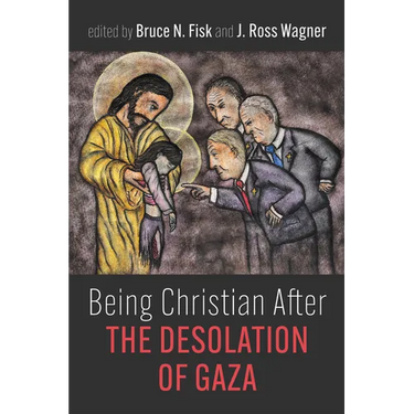 Being Christian After the Desolation of Gaza