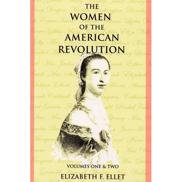 The Women of the American Revolution Volumes I and II
