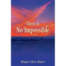 There Is No Impossible