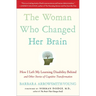 The Woman Who Changed Her Brain: How I Left My Learning Disability Behind and Other Stories of Cognitive Transformation