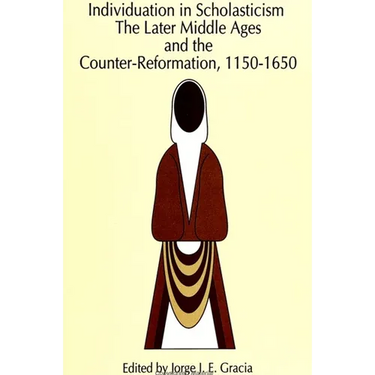 Individuation in Scholasticism: The Later Middle Ages and the Counter-Reformation, 1150-1650