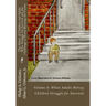 The Abuse of Children and Adults Who Struggle for Survival and the Challenge to Avoid Blaming the Victim: Volume 4: When Adults Betray, Children Strug