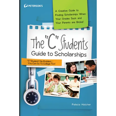 The C Students Guide to Scholarships