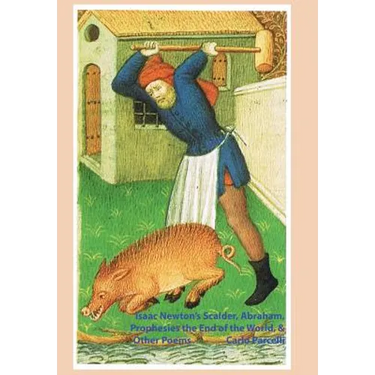 Isaac Newton's Scalder, Abraham, Prophesies the End of the World, & Other Poems