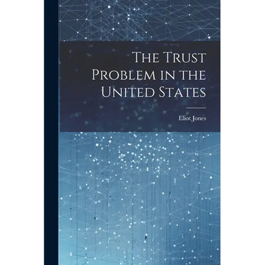 The Trust Problem in the United States