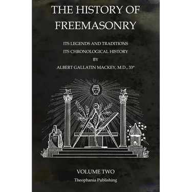 The History of Freemasonry Volume 2: Its Legends and Traditions, Its Chronological History