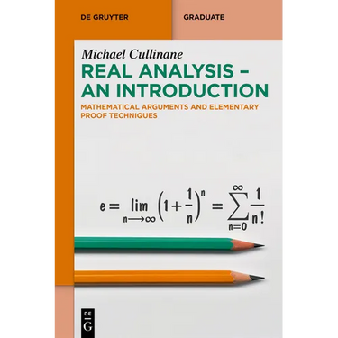 Real Analysis - An Introduction: Mathematical Arguments and Elementary Proof Techniques