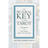The Pictorial Key to the Tarot - Being Fragments of a Secret Tradition Under the Veil of Divination