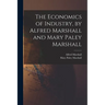 The Economics of Industry, by Alfred Marshall and Mary Paley Marshall