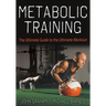 Metabolic Training: The Ultimate Guide to the Ultimate Workout