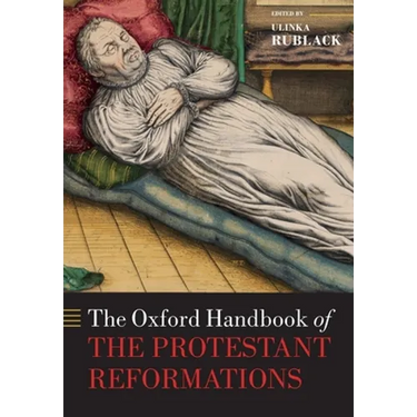 The Oxford Handbook of the Protestant Reformations