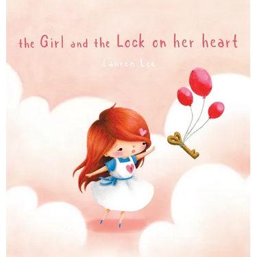 The Girl and the Lock on Her Heart: A Heartwarming Story for Kids About Self-Love