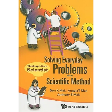 Solving Everyday Problems with the Scientific Method: Thinking Like a Scientist