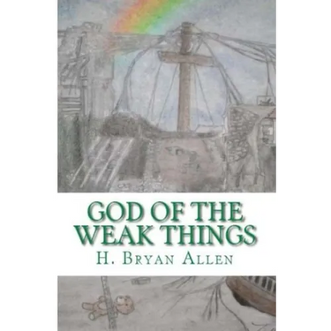God of the Weak Things