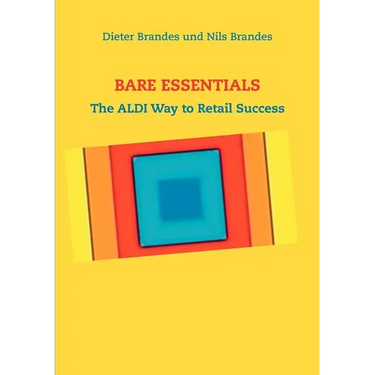 Bare Essentials: The ALDI Way to Retail Success