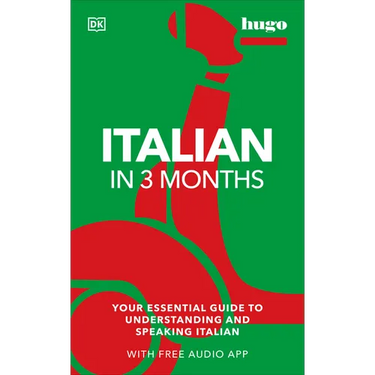Italian in 3 Months with Free Audio App: Your Essential Guide to Understanding and Speaking Italian