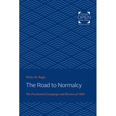 The Road to Normalcy: The Presidential Campaign and Election of 1920