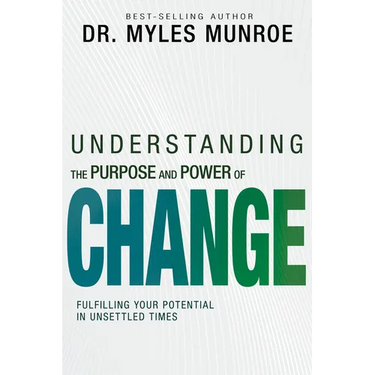 Understanding the Purpose and Power of Change: Fulfilling Your Potential in Unsettled Times