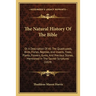 The Natural History Of The Bible: Or A Description Of All The Quadrupeds, Birds, Fishes, Reptiles, And Insects, Trees, Plants, Flowers, Gums, And Prec