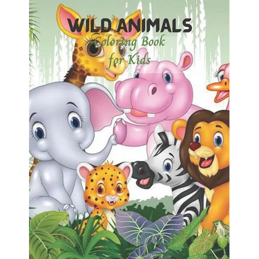 Wild Animals Coloring Book for Kids: Cute Kids Coloring book for Awesome Animals