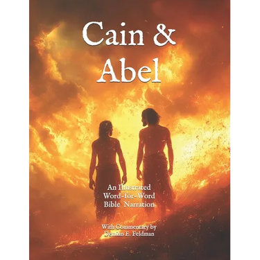 Cain and Abel: A Word-for-Word Illustrated Bible Narrative: With Commentary by Demian Feldman
