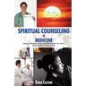 Spiritual Counseling in Medicine: Theories and Techniques of Counseling During Stressful Life Events, Severe Illnesses, and Palliative Care