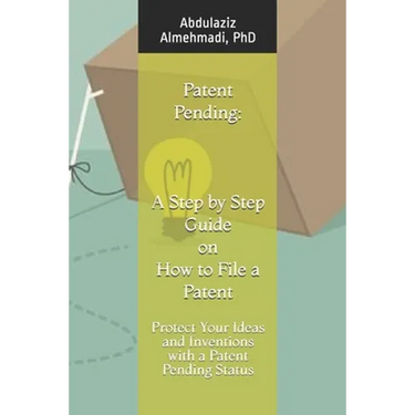 Patent Pending: A Step by Step Guide on How to File a Patent: Protect Your Ideas and Inventions with a Patent Pending Status