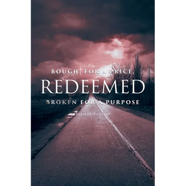 Redeemed: Bought for a Price, Broken for a Purpose