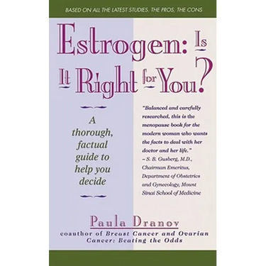 Estrogen: Is It Right for You?: A Thorough, Factual Guide to Help You Decide