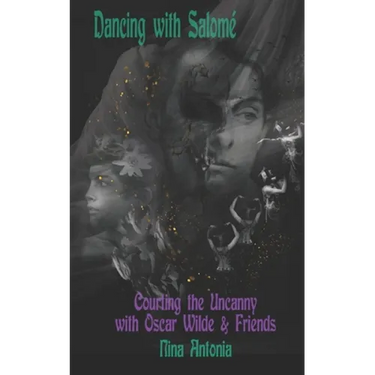 Dancing with Salomé: Courting the Uncanny with Oscar Wilde & Friends