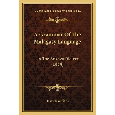 A Grammar Of The Malagasy Language: In The Ankova Dialect (1854)