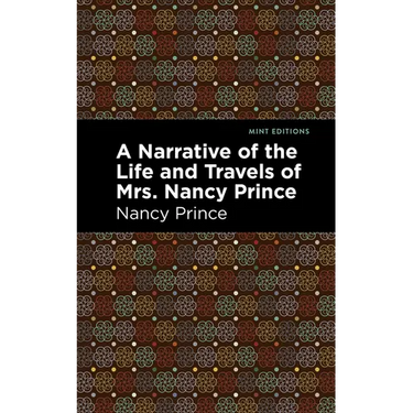 A Narrative of the Life and Travels of Mrs. Nancy Prince