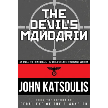 The Devil's Mandarin: An Operation to Infiltrate the World's Newest Communist Country