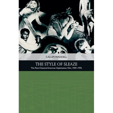 The Style of Sleaze: The American Exploitation Film, 1959 - 1977
