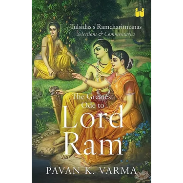 The Greatest Ode to Lord Ram: Tulsidas's Ramcharitmanas Selections & Commentaries