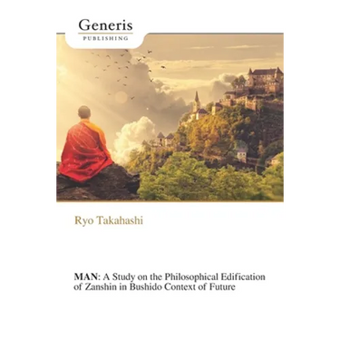 Man: A Study on the Philosophical Edification of Zanshin in Bushido Context of Future