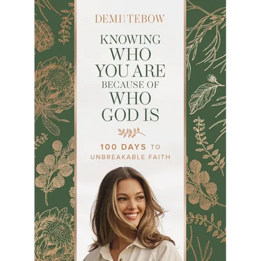 Knowing Who You Are Because of Who God Is: 100 Days to Unbreakable Faith (a Devotional)