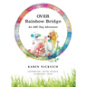 Over Rainbow Bridge, an ABC of Dog Adventures