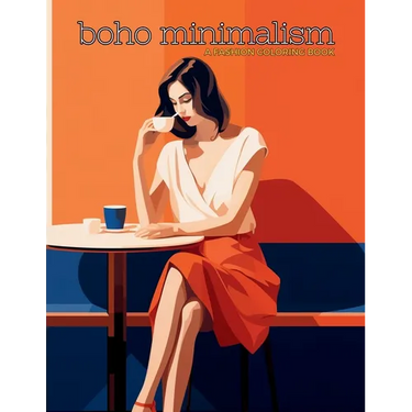 Boho Minimalism - A Fashion Coloring Book: Beautiful Models Wearing Minimalist Style Clothing & Accessories.
