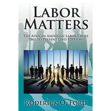 Labor Matters: The African American Labor Crisis, 1861-Present 2nd Edition