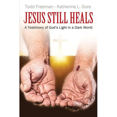Jesus Still Heals: A Testimony of God's Light in a Dark World