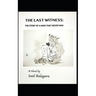 The Last Witness: The Story of a Man That Never Was
