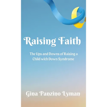 Raising Faith: The Ups and Downs of Raising a Child with Down Syndrome
